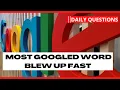 Why The Most Googled Word In 2022 Blew Up So Fast