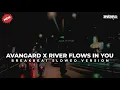 Download Lagu DJ AVANGARD X RIVER FLOWS IN YOU BREAKBEAT FULL BASS ( SLOWED REVERB )
