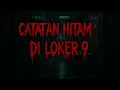 Download Lagu CATATAN HITAM DI LOKER 9 | Kisah Nyata atau Fiksi?
