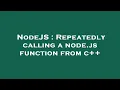 NodeJS Repeatedly calling a node js function from c