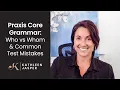 Praxis Core Grammar Who vs Whom Common Test Mistakes Kathleen Jasper