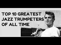 The Top 10 Greatest Jazz TRUMPETERS of All Time