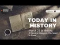 March 25 in History 10 Notable Moments You Need to Know