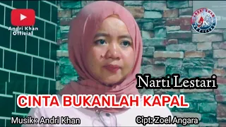 Download 🔰NARTI LESTARI ~ CINTA BUKANLAH KAPAL ~ Cipt : Zoel Anggara ~ Arr : Andri khan MP3