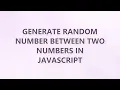Generate random number between two numbers in JavaScript 9 SOLUTIONS