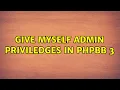 Give myself admin priviledges in phpBB 3