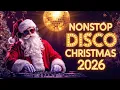 🎄 Disco Christmas Songs Medley 2026 ✨ Top Disco Christmas Nonstop Mix 2026 🎅 Merry \u0026 Bright!