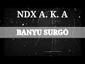 Download Lagu Banyu Surgo-NDX A.K.A Lirik