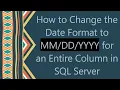 How to Change the Date Format to YYYY for an Entire Column in SQL Server