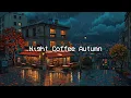 Download Lagu Night Coffee Autumn 🍂 Chillout Rainy Japan to Keep your Mind Free, Stress Relief, Sleep Well