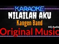 Download Lagu Karaoke Nilailah Aku ( Original Music ) HQ Audio - Kangen Band
