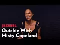 Misty Copeland - Jezebel Quickies