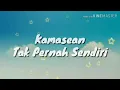 Lagu Lirik lagu Rohani Tak Pernah Sendiri-Kamasean(lagu pujian)lyrics