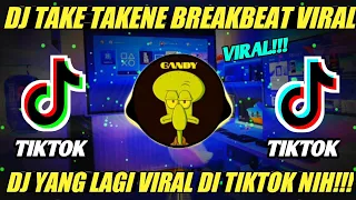 Download DJ YANG LAGI VIRAL🎶 DJ TAKE TAKENE BREAKBEAT REMIX VIRAL TIKTOK 2021🎶 MP3