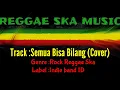 Lagu Top Lagu Reggae ska mantap asik_ Semua bisa bilang (cover the mercys) 2018