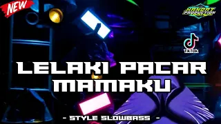  dj lelaki pacar mamaku x melody viral drop hurung slowbass horeg cocok buat cek sound 2025 