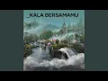 Download Lagu Kala Bersamamu
