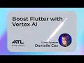 Danielle Cox Boost Your Flutter App with Vertex AI