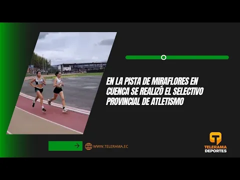 En la pista de Miraflores en Cuenca se realizó el selectivo provincial de atletismo