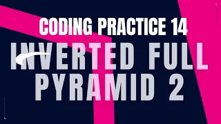 Inverted Full Pyramid 2 Coding Practice 14 Python coding tips tricks Nxtwave ccbp 4 0 telugu