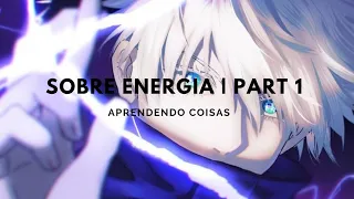 Aᴘʀᴇɴᴅᴇɴᴅᴏ ᴄᴏɪsᴀs - Sᴏʙʀᴇ ᴇɴᴇʀɢɪᴀ | ᴘᴀʀᴛᴇ 1