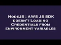 NodeJS AWS JS SDK doesn t Loading Credentials from environment variables