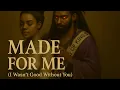Download Lagu “Made for Me (I Wasn’t Good Without You)” official music