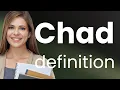 Chad CHAD definition