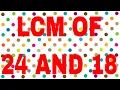 LCM of 24 and 18