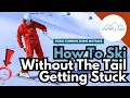 How to ski without the tail getting stuck Common Beginner Skiing Mistakes