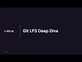 Git LFS deep dive