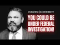 Under Federal Investigation Here s 4 Tell-Tale Signs