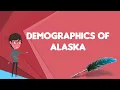 What is Demographics of Alaska Explain Demographics of Alaska Define Demographics of Alaska