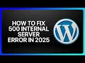 How To Fix WordPress 500 Internal Server Error in Tutorial