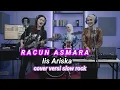 Download Lagu Racun Asmara - Iis Ariska - Cover Versi Slow Rock Download Lagu Racun Asmara - Iis Ariska - Cover Versi Slow Rock