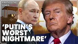 Trump could be Putin’s worst nightmare as Russia misplays hand | Sir Bill Browder