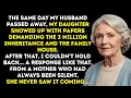 Right After My Husband Died, My Daughter Showed Up Demanding $3 Million From His Inheritance.