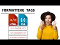 HTML Formatting Basic Tags br strong i em sub sup del ins mark small