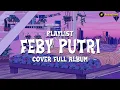 Download Lagu Feby Putri | Best Cover Full ALbum  | Best Tracks Full Album Cover | Friendzone