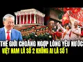 Download Lagu Thế Giới Nể Phục Lòng Yêu Nước: Việt Nam Là Số 2 Không Ai Là Số 1 | Lịch Sử Quân Sự