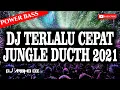 Lagu DJ TERLALU CEPAT JUNGLE DUCTH FULL BASS |MIXTAPE JUNGLE DUTCH 2021 [ DJ.ARGHO OZHIESTAR