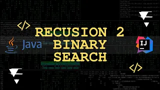 Recursion Explained - Binary Search Algorithm Java Example