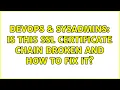DevOps SysAdmins Is this SSL certificate chain broken and how to fix it 2 Solutions
