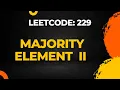 Leetcode 229 Majority Element II Intuition and Approach