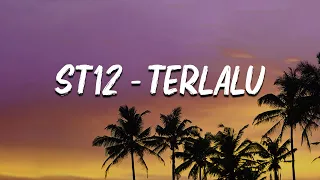 st12 terlalu lirik