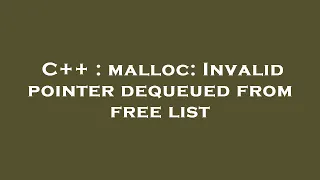 C malloc Invalid pointer dequeued from free list