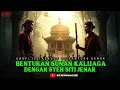 BENTURAN SUNAN KALIJAGA DENGAN SYEH SITI JENAR. Konflik Tasawuf di Jantung Demak