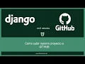 Como subir un projecto DJANGO a Github Configurar git y primer commit
