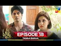 Download Lagu Tanaa Banaa Episode 18