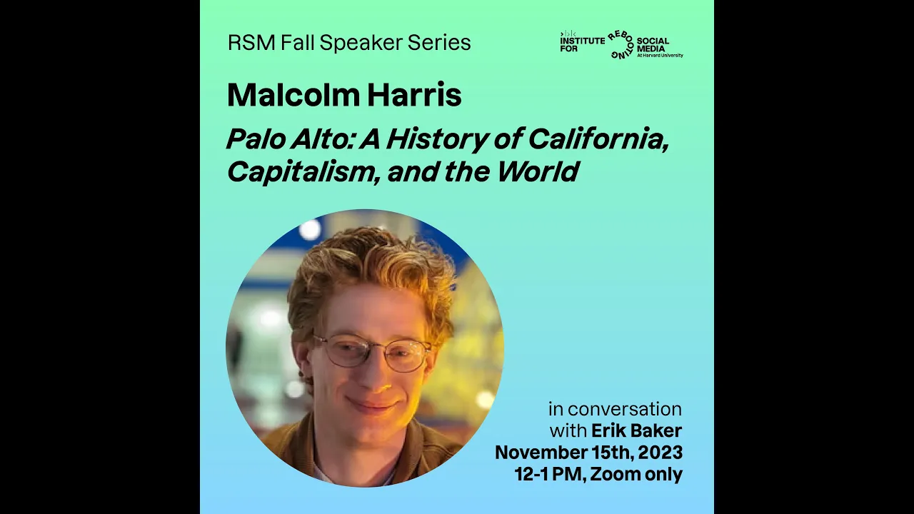 Malcolm Harris on Palo Alto: A History of California, Capitalism, and the World (RSM Speaker Series)